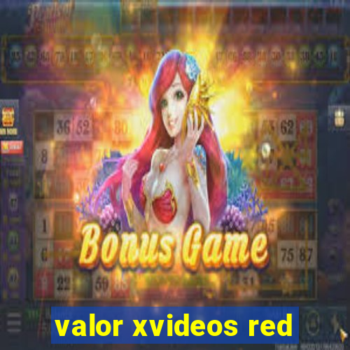 valor xvideos red